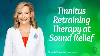 Tinnitus Treatment  What Is Tinnitus Retraining Therapy  Sound Relief Tinnitus amp Hearing Center [upl. by Ahsitan]