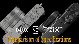 Leica DLUX 7 vs Panasonic Lumix TZ100 A Comparison of Specifications [upl. by Nnaeiluj]