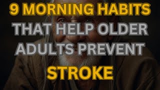 Dont IGNORE 9 Golden Habits When Waking Up That Help the Older Person Avoid Stroke [upl. by Nnire167]