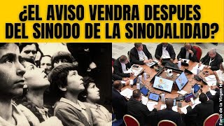 El Aviso vendrá Luego de un Gran Sínodo ¿Será Después del Sínodo de la Sinodalidad [upl. by Ailesor]