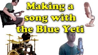 Making a Song with the Blue Yeti guitars vocals drums acoustic guitar bass [upl. by Gustie]