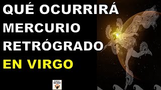 QUÉ OCURRIRÁ 23 AGOSTO 2023 MERCURIO RETRÓGRADO En VIRGO En QUÉ AFECTA Qué HACER Astrología [upl. by Etteyafal733]