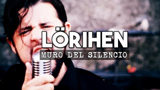 LÖRIHEN Muro del silencio Videoclip Oficial [upl. by Yehsa]