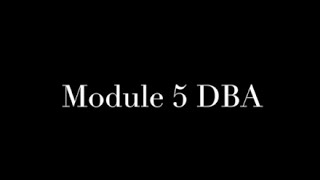 Module 5 DBA [upl. by Zoilla901]