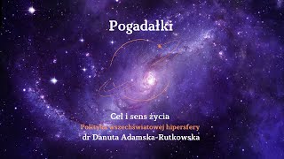 Cel i sens życia Polityka wszechświatowej hipersfery  dr Danuta AdamskaRutkowska [upl. by Magill]