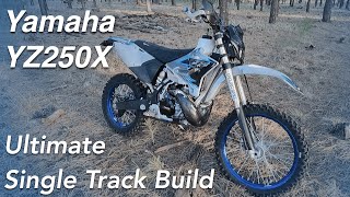 Yamaha YZ250X Ultimate Street Legal Single Track Enduro Dirt Bike Build amp Review [upl. by Arevle283]