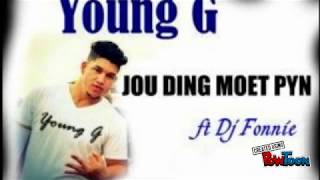 Jou ding moet pyn Young G Worldwide [upl. by Angeli]