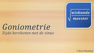 Goniometrie zijde berekenen met sinus  Wiskundemeester [upl. by Garett]