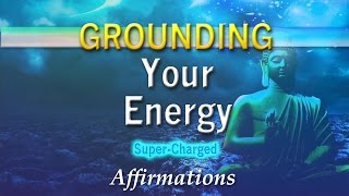 Grounding Your Energy  I AM Connected  SuperCharged Affirmations [upl. by Pears]