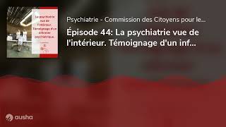 Épisode 44 La psychiatrie vue de lintérieur Témoignage dun infirmier psychiatrique [upl. by Liesa]