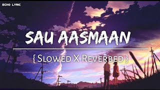 Sau Aasmaan✨🥀💙❣️ slowedreverb [upl. by Assirialc]