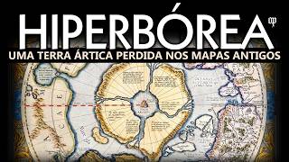 Hiperbórea Uma Terra Ártica Perdida nos Mapas Antigos  A Lenda da Última Thule [upl. by Dorothi250]