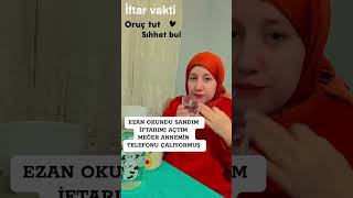 EZAN VAKTİ EZAN OKUNDU SANDIM İFTARIMI AÇTIM MEĞER ANNEMİN TELEFONU ÇALIYORMUŞ oruç iftar [upl. by Asila]