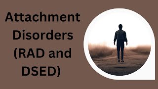 Definitions Reactive Attachment Disorder and Disinhibited Social Engagement Disorder [upl. by Dnalyag]