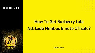 How To Get Burberry Lola Attitude Nimbus Emote Offsale [upl. by Ignatz]