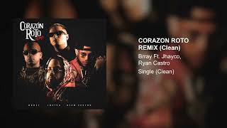 Brray Jhayco Ryan Castro  Corazón Roto Remix Clean Version [upl. by Hengel]