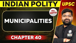 Municipalities FULL CHAPTER  Indian Polity Laxmikant Chapter 40  UPSC Preparation ⚡ [upl. by Hadwin328]