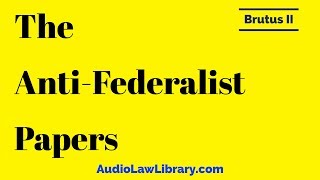 Brutus II  The AntiFederalist Papers Full Audiobook [upl. by Damour]