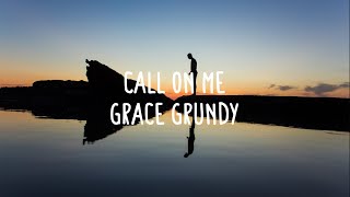 Grace Grundy  Call On Me Lyrics [upl. by Alliw]