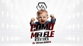 Como Me Lele Remix  DJ Victor Acosta [upl. by Jansen]