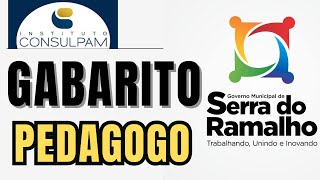 GABARITO EXTRAOFICIAL  PREFEITURA SERRA DO RAMALHO BAHIA  NÍVEL SUPERIOR PEDAGOGIA  Consulpam [upl. by Nerrot]