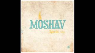 MOSHAV  Light The Way [upl. by Tankoos552]