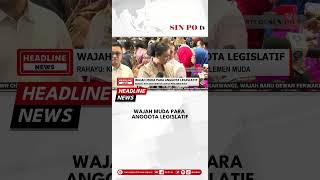 Wajah Muda Para Anggota Legislatif [upl. by Garvin]