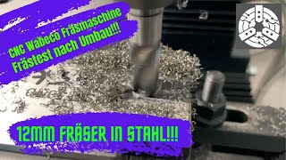 CNC Wabeco Fräsmaschine Teil 2  Fräsen in Stahl mit 12mm Fräser nach dem Umbau [upl. by Gytle]