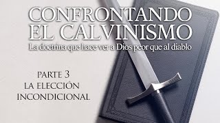 Confrontando el Calvinismo  Parte 3  La elección incondicional  Dr Peter Putney [upl. by Fanestil350]