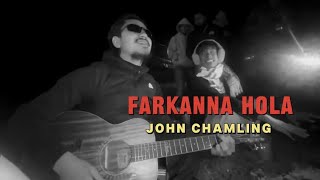 Farkanna Hola  John ChamlingRaw Version [upl. by Ellinad]