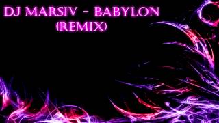 DJ Marsiv  Babylon Remix [upl. by Ottillia711]