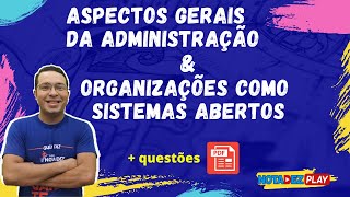 Aspectos Gerais da Administração e Organizações como Sistemas Abertos [upl. by Mildred]