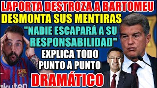 💥LAPORTA DESTROZA a BARTOMEU  DESMONTA sus MENTIRAS y EXPLICA TODO  SITUACIÓN DRAMÁTICA del BARÇA [upl. by Epperson]