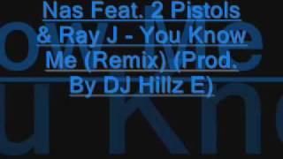 Nas Feat 2 Pistols amp Ray J  You Know Me Remix Prod By DJ Hillz E [upl. by Arimat287]