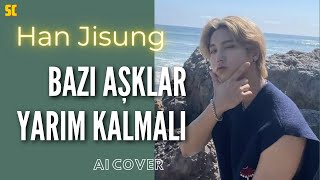 Han JisungBazı aşklar yarım kalmalı ai cover [upl. by Wyndham648]