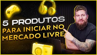 5 produtos para iniciar suas vendas no Mercado Livre [upl. by Leroi]