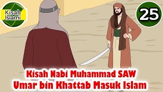 Nabi Muhammad SAW part 25 – Umar bin Khattab Masuk Islam  Kisah Islami Channel [upl. by Nrehtak]