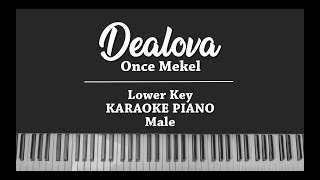 Dealova LOWER KARAOKE PIANO COVER Once Mekel [upl. by Ennovyhc]