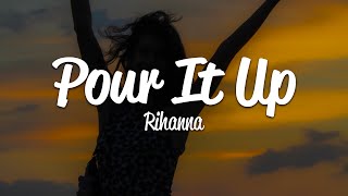 Rihanna  Pour It Up Lyrics [upl. by Ducan]