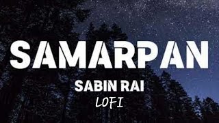 Samarpan By Sabin Rai Lofi Nightcore kanxa♡ [upl. by Ainocal]