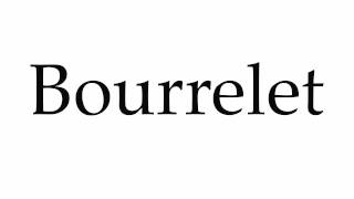 How to Pronounce Bourrelet [upl. by Dualc]