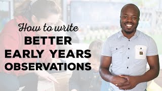 How to write better observations in early years  EYFS observation training video [upl. by Ariaes]