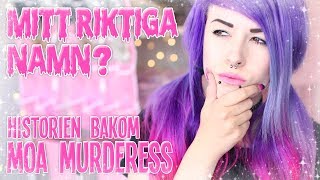 MITT RIKTIGA NAMN Varför heter jag Moa Murderess [upl. by Andrej]