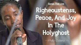 Righteousness Peace And Joy In The Holyghost Thats The Kingdom Of God  Featuring Philly Odero [upl. by Adnalahs714]