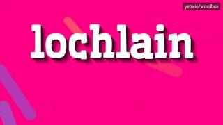 LOCHLAIN  HOW TO SAY LOCHLAIN lochlain [upl. by Hilton]