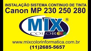 INSTALAÇÃO COMPLETA BULK INK CANON MP 230 250 280 E SERIES [upl. by Mccandless]