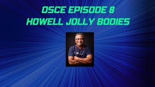 OSCE Series Episode 8  Howell Jolly Bodies [upl. by Shannon]