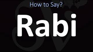 How to Pronounce Rabi CORRECTLY [upl. by Pratt]