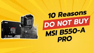 10 Reasons NOT to Buy the MSI B550A PRO 🚫🤯 [upl. by Nomihs685]