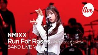 4K NMIXX엔믹스 “Run For RosesWithYoung KDAY6” Band LIVE Concert 드디어 런포로🌹it’s KPOP LIVE 잇츠라이브 [upl. by Gabbert]